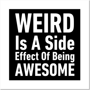 Weird is A Side Effect of Being Awesome-Inspirational Quote Posters and Art